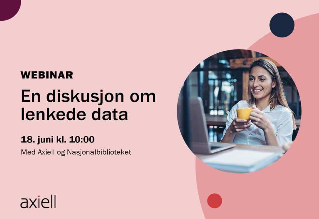 tekst: webinar: en diskusjon om lenkede data, Nasjonalbiblioteket og Axiell